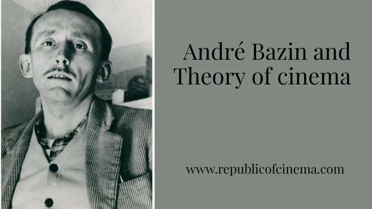 André Bazin and Theory of cinema | Republic of Cinema
